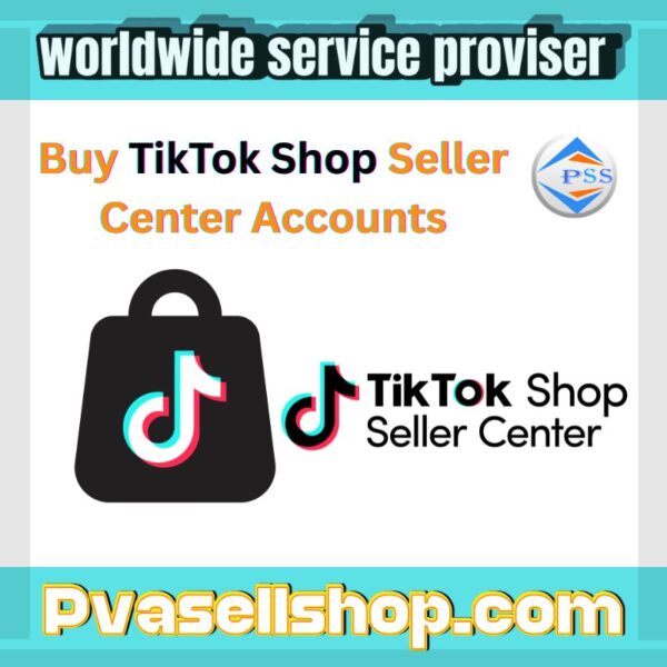 Buy TikTok Shop Seller Center Accounts